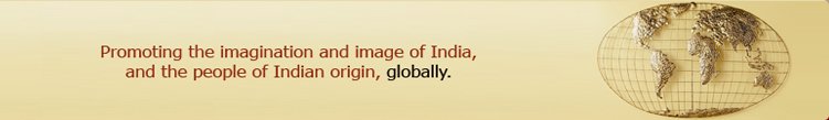 Providing the imagination and image of India and the people of India origin, globally.
